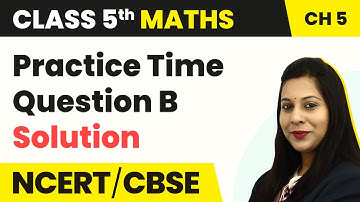 Does It Look the Same - Practice Time (Question B) | Class 5 Maths Chapter 5 | CBSE 2024-25