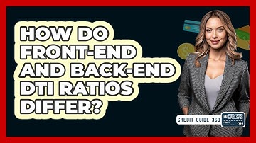 How Do Front-end And Back-end DTI Ratios Differ? - CreditGuide360.com