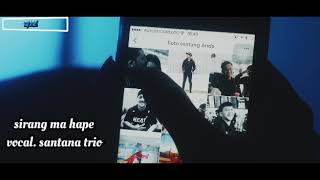 Sirang Ma Hape Trio Santana