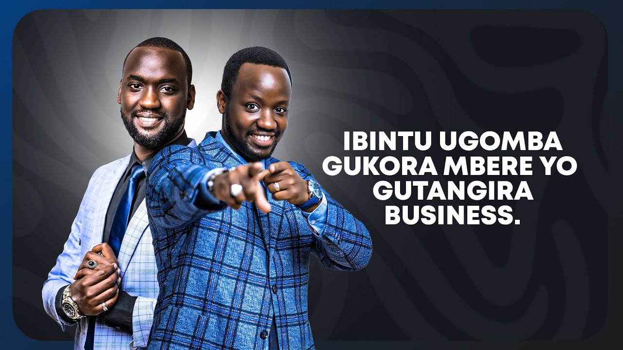 Ibintu ugomba gukora mbere yo gutangira business. ( Business plan ...