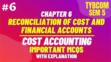 #6 MCQ for TYBCOM SEM 5 - Cost Accounting | Reconciliation of Cost and Financial Accounts MCQ