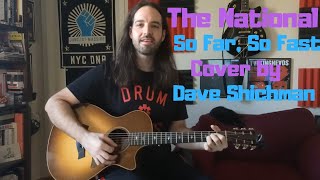 The National - So Far, So Fast (Cover by Dave Shichman)