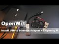 OpenWRT - Install & Configure USB to Ethernet Adapter - Raspberry Pi