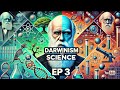 Darwinism VS Science, EP 3