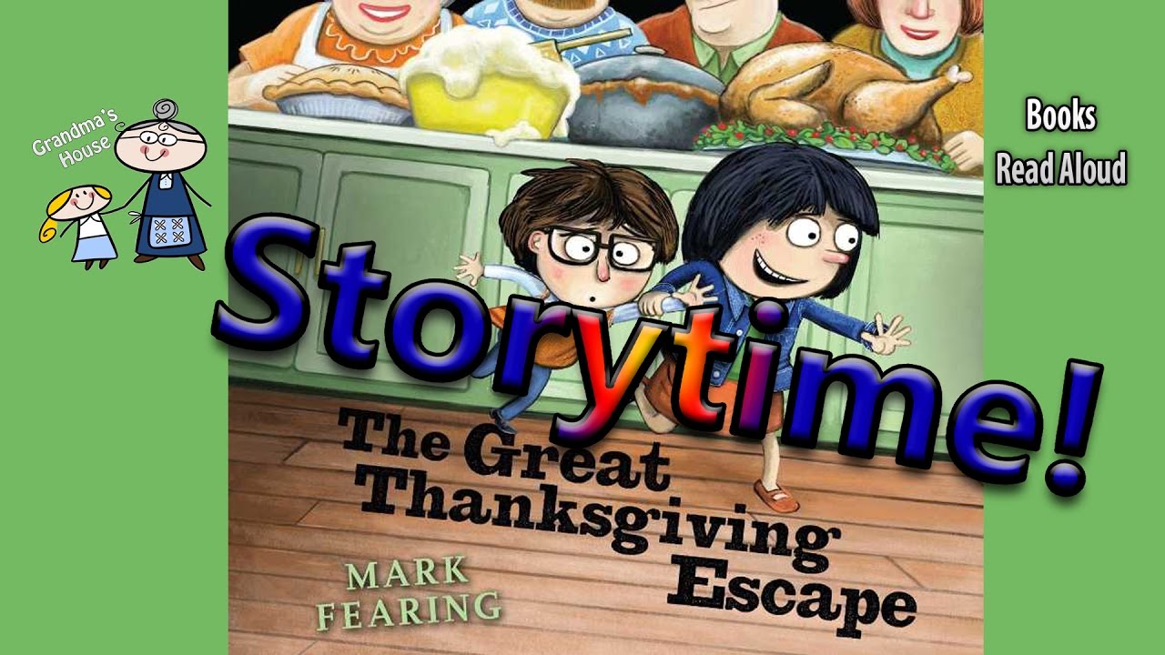 Thanksgiving Stories The Great Thanksgiving Escape Read Aloud Bedtime Story Read Along Books Youtube