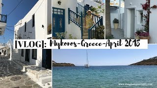 vlog Mykonos  Greece  April 2018