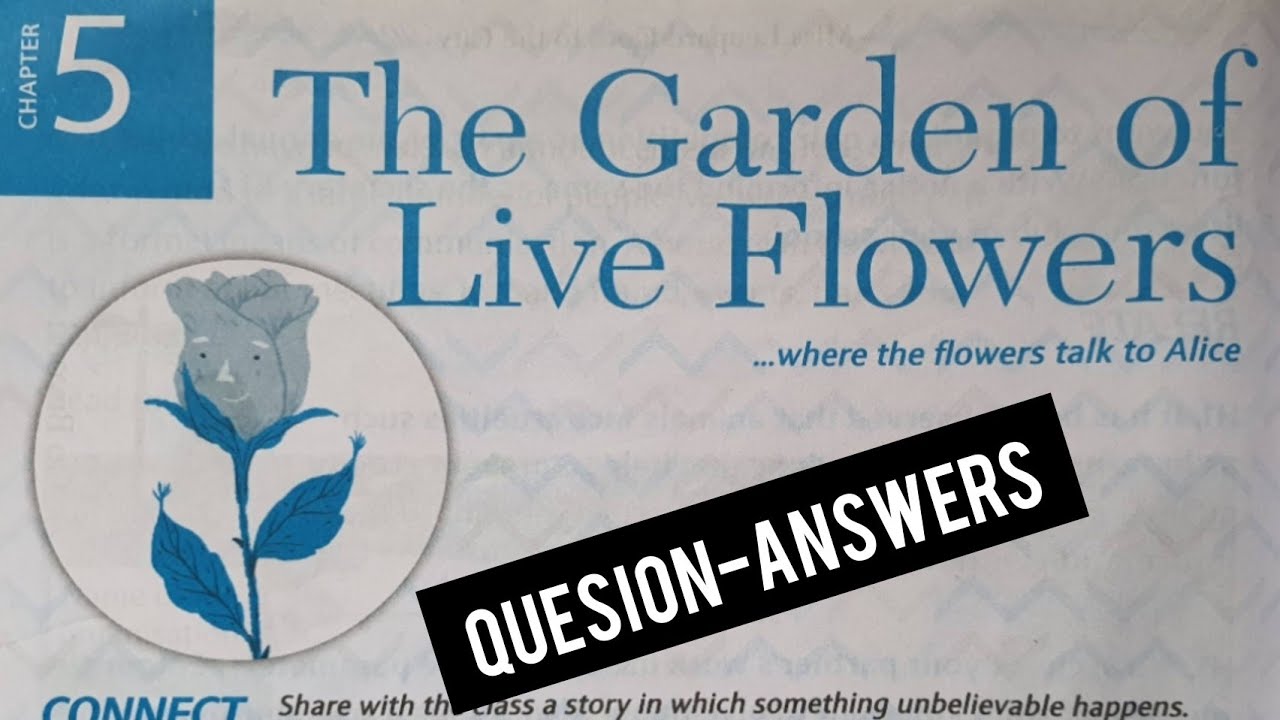 Questionanswers of The Garden Of Live Flowers/Class 5 English/New