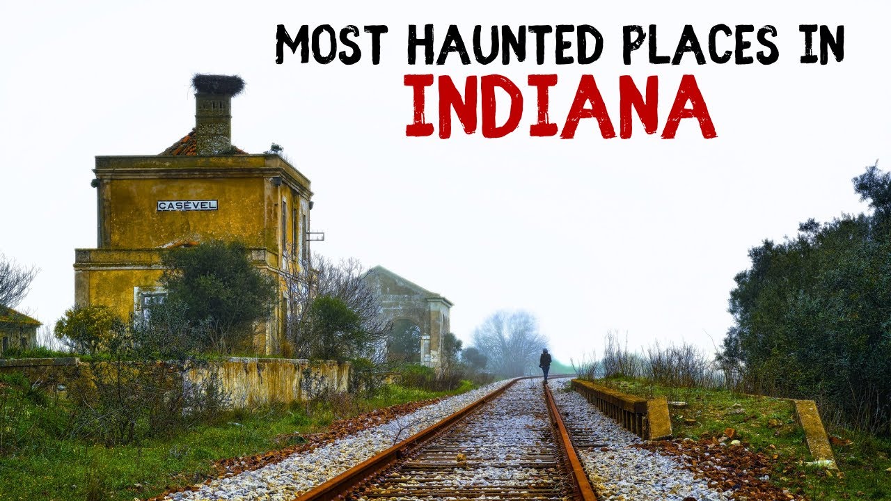 Most Haunted Places In Indiana YouTube Most Haunted Places In Indiana YouTube