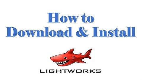 How to Download & Install LightWorks | TSN