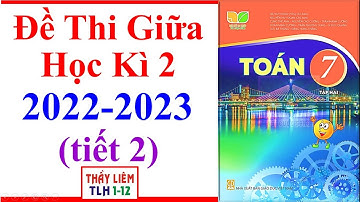 Toán Lớp 7 Đề Thi Giữa Học Kì 2 | Năm Học 2022 - 2023 | Kết Nối Tri Thức | tiết 2