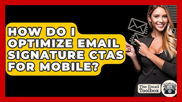 How Do I Optimize Email Signature CTAs For Mobile? - TheEmailToolbox.com