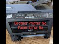 Brother Printer "No Paper" error Permanent fix