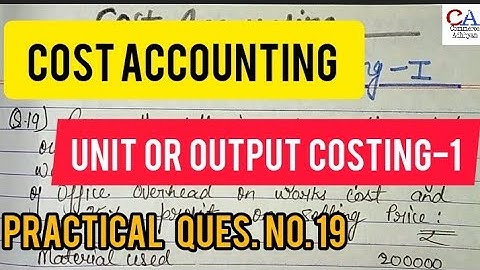 Unit And Output Costing-1 Practical Ques. No.19 | Cost Accounting | Unit And Output Costing