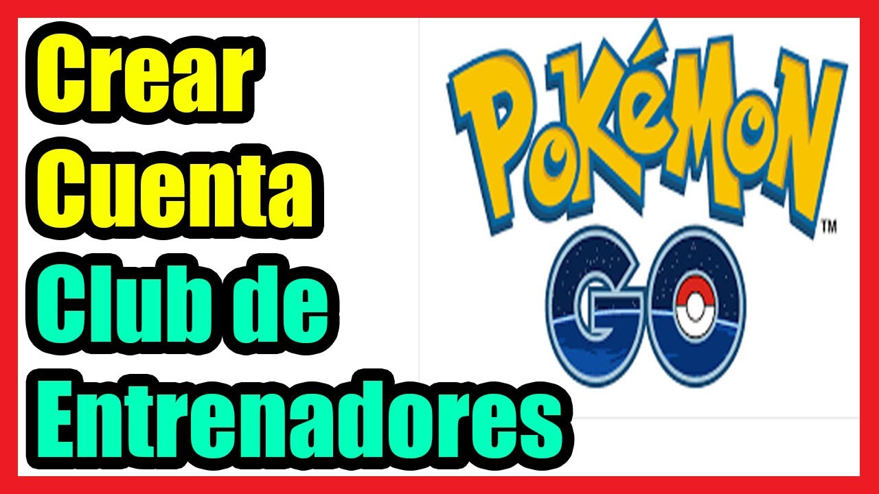 Introducir 86+ imagen como crear una cuenta en pokemon go club de entrenadores