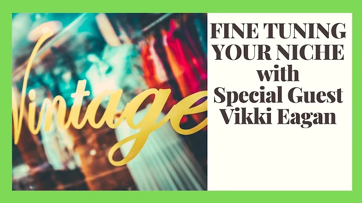 Fine Tuning Your Niche with Special Guest Vikki Ea...