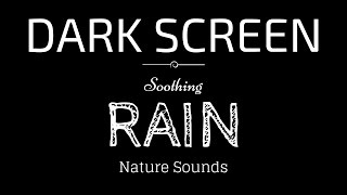 Rain Sounds for Sleeping Dark Screen | SLEEP \u0026 RELAXATION | Black Screen