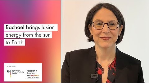 Rachael brings fusion energy from the sun to Earth | Energy of the Future