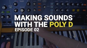 Making sounds with POLY D Behringer tutorial guide - Episode 02