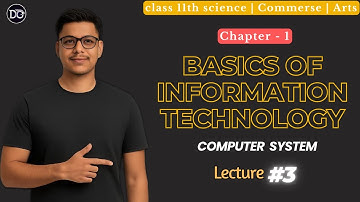 Computer System | Basics Of Information Technology | Chapter 1 | Class 11th  | Lecture 3