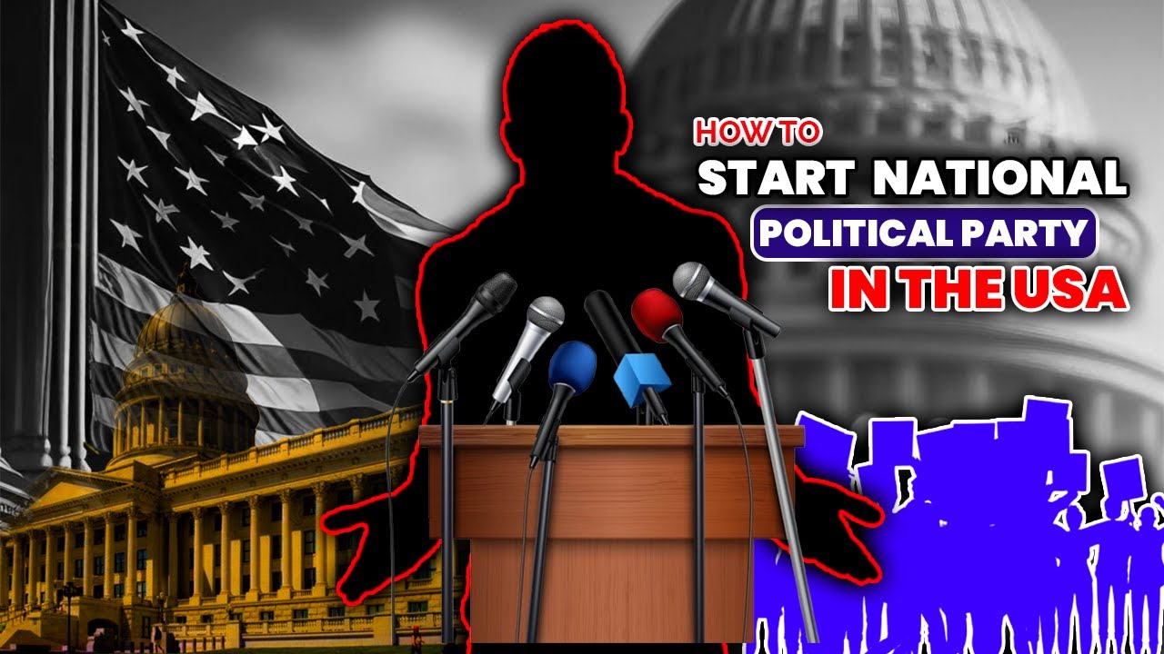 How to Start a National Political Party in the USA; Yes YOU Can Do It! - YouTube