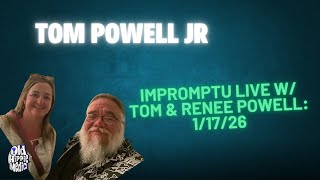 Impromptu live w/ Tom & Renee Powell: 1/17/26