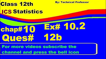 12th class Statistics, Chapter 10, Exercise 10.2, Question 12(b) 12b, Normal Distribution chapter#10