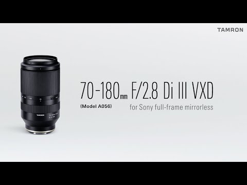 ソニー Eマウント用 タムロン70-180mm F2.8 Di III VXD (Model A056) プロモーションムービー