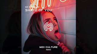 Ed Sheeran - Shape Of You (Midi Culture Remix)