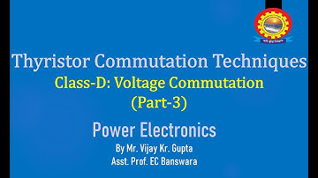 Thyristor Commutation Techniques Class-D Voltage Commutation-3| Mr. Vijay Kr. Gupta|BTech_EE_All_Sem