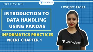Introduction to Data Handling Using Pandas | NCERT Chapt 2 | IP | Unacademy CBSE Class 12th