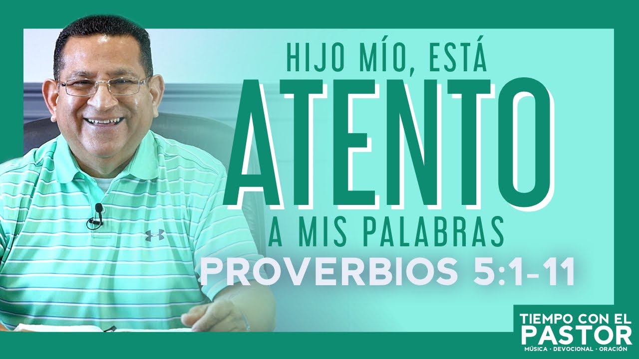 Hijo Mío, Está Atento A Mi Sabiduría (Proverbios 5:1-11) / Tiempo con