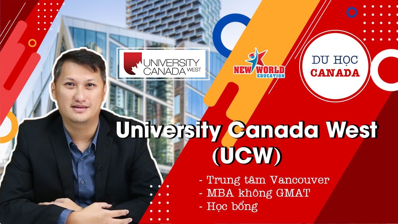 DU HỌC CANADA - Đại học University Canada West (UCW) -... - youtube