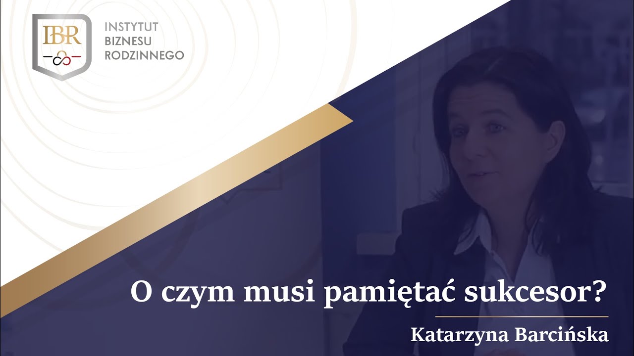 Katarzyna Barcińska: O czym musi pamiętać sukcesor?