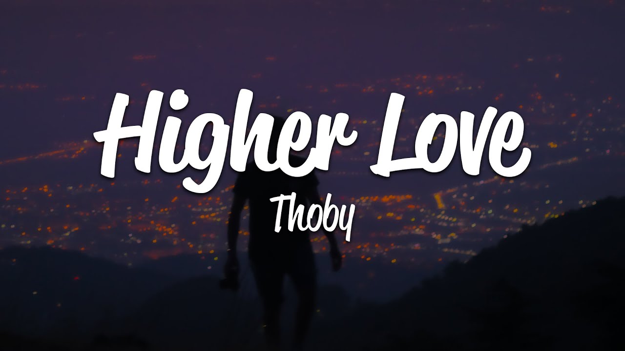 thoby-higher-love-lyrics-youtube