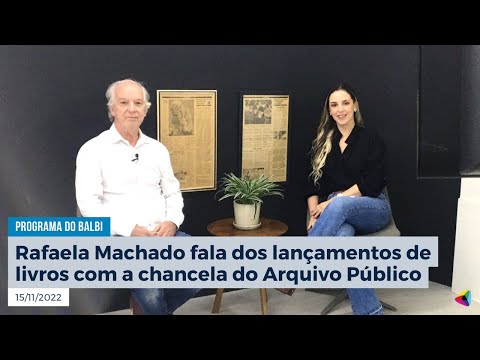 Rafaela Machado fala dos lançamentos de livros com a chancela do Arquivo Público | Programa do Balbi