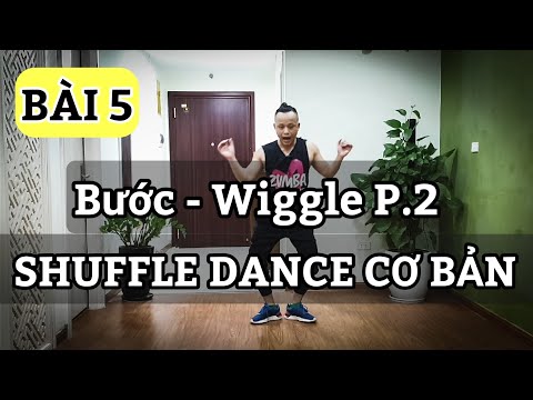 BÀI 5 SHUFFLE DANCE Cơ Bản - Bước - Wiggle P.2 / Leo (Hướng Dẫn Chậm)