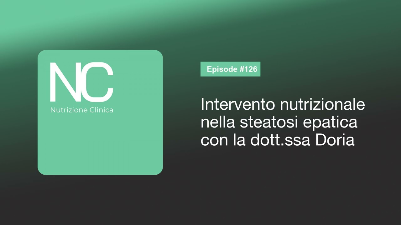 NC Podcast 126: Intervento nutrizionale nella steatosi epatica con la dott.ssa Doria