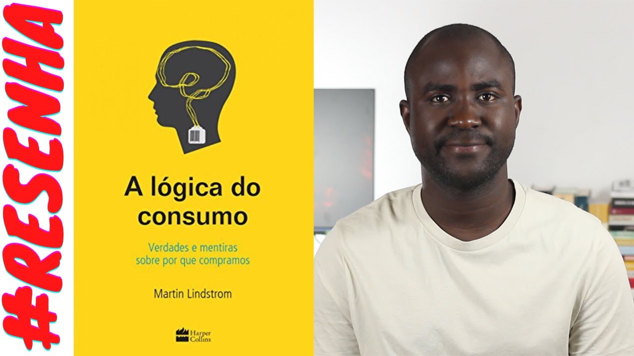 117 – A LÓGICA DO CONSUMO DE MARTIN LINDSTROM - 