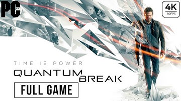 QUANTUM BREAK Gameplay Walkthrough FULL GAME -4K 60FPS PC- No Commentary