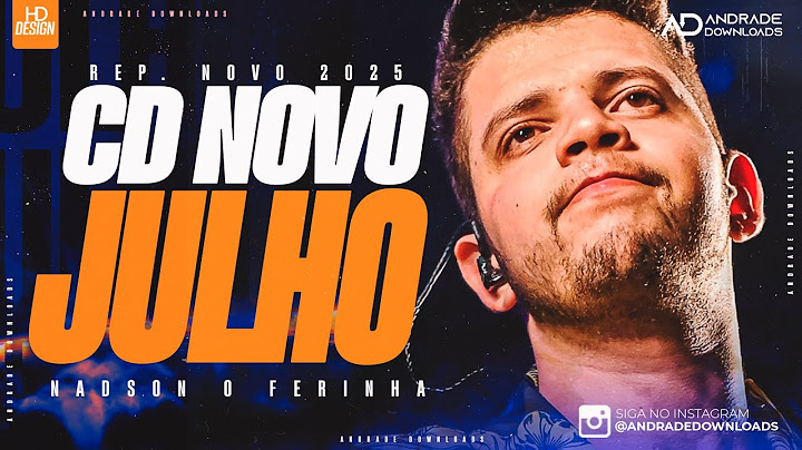 NADSON O FERINHA - JULHO 2025 - ( MÚSICAS NOVAS ) - PAREDÃO @AndradeDownloads​