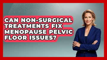 Can Non-surgical Treatments Fix Menopause Pelvic Floor Issues? - Menopause Support Network