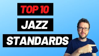 10 MUST KNOW Jazz Standards