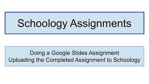 How to do a Google Slides Assignment from Schoology
