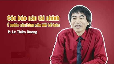 Bài giảng kế toán của lê thẩm dương năm 2024