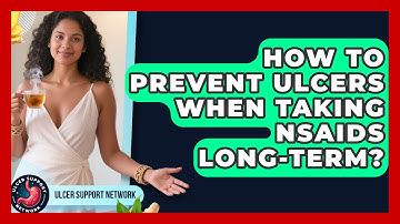 How To Prevent Ulcers When Taking NSAIDs Long-term? - Ulcer Support Network