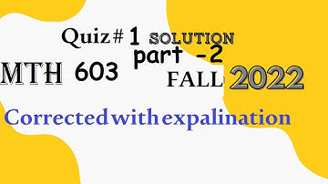 mth 603 quiz 1 solution fall 2022 part 2|mth 603 quiz 1 solution fall 2022|mth 603 quiz 1(2). 2022