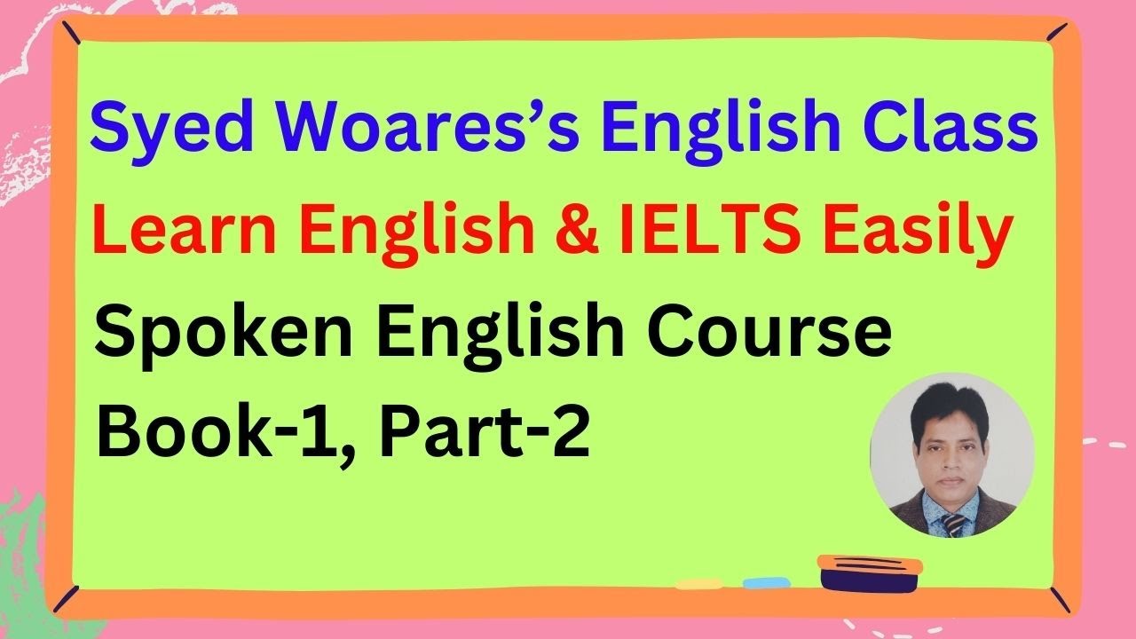 Learn Spoken English From Syed Woares (Book-1, Part-2)