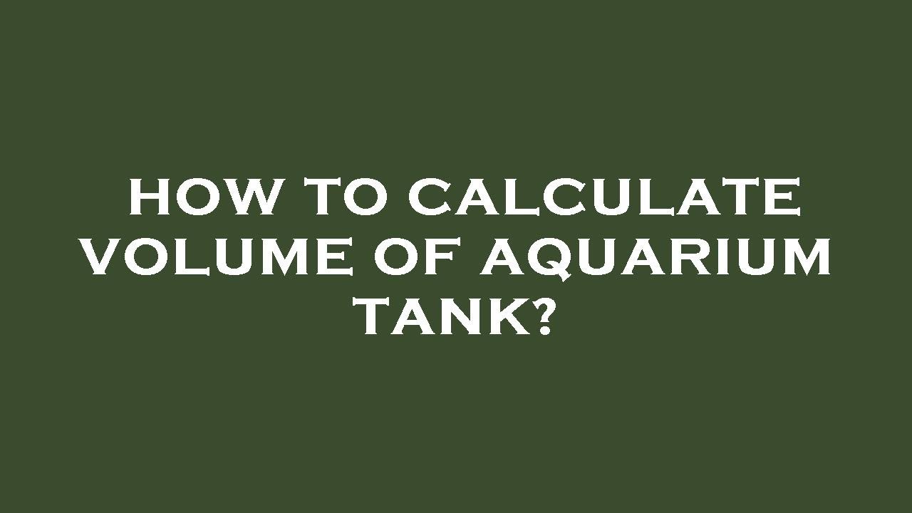 How to calculate volume of aquarium tank? YouTube