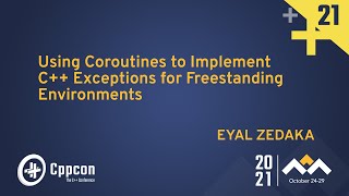 Using Coroutines to Implement C++ Exceptions for Freestanding Environments - Eyal Zedaka - CppCon 21