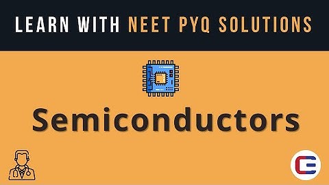Learn SEMICONDUCTORS with NEET PYQ Solutions #neet #neet2023 #neetphysics #neetpyq